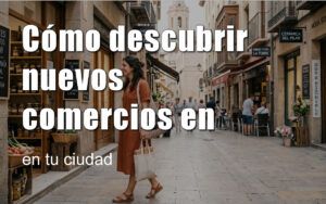 Descubre cómo encontrar nuevos comercios en tu ciudad y amplía tus opciones de compra. Aprende a usar herramientas y consejos prácticos para no perderte ningún negocio local.