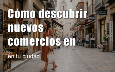 Cómo descubrir nuevos comercios en tu ciudad