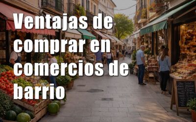 Ventajas de comprar en comercios de barrio