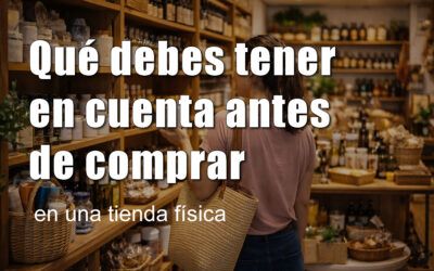Qué debes tener en cuenta antes de comprar en una tienda física